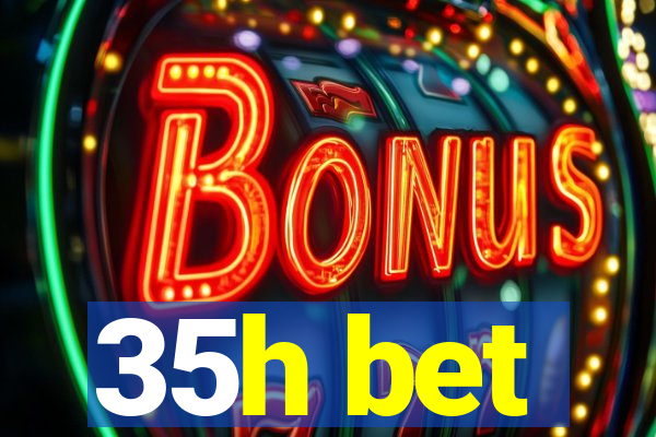 35h bet